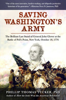 Saving Washington's Army : The Brilliant Last Stand of General John Glover at the Battle of Pell's Point, New York, October 18, 1776-9781510769373
