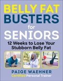 Belly Fat Busters for Seniors : 12 Weeks to Lose Weight, Gain Strength, and Improve Balance-9781510769663