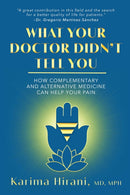 What Your Doctor Didn't Tell You : How Complementary and Alternative Medicine Can Help Your Pain-9781510770713