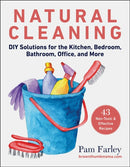 Natural Cleaning : DIY Solutions for the Kitchen, Bedroom, Bathroom, Office, and More-9781510771482