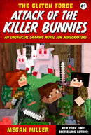 Attack of the Killer Bunnies : An Unofficial Graphic Novel for Minecrafters Volume 1-9781510772496
