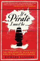 If a Pirate I Must Be : The True Story of Black Bart, "King of the Caribbean Pirates"-9781510772632