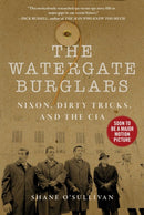 Watergate Burglars : Nixon, Dirty Tricks, and the CIA-9781510773035