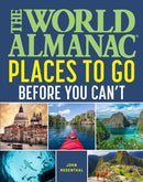 The World Almanac Places to Go Before You Can''t