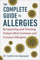 The Complete Guide to Allergies : Recognizing and Treating Today's Most Common and Unusual Allergens-9781510773967