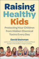 Raising Healthy Kids : Protecting Your Children from Hidden Chemical Toxins-9781510774391