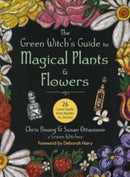 The Green Witch's Guide to Magical Plants & Flowers : 26 Love Spells from Apples to Zinnias-9781510775664