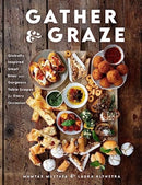 Gather and Graze : Globally Inspired Small Bites and Gorgeous Table Scapes for Every Occasion-9781510777019