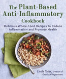 The Plant-Based Anti-Inflammatory Cookbook : Delicious Whole-Food Recipes to Reduce Inflammation and Promote Health-9781510777354