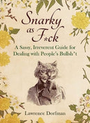 Snarky as F*ck : A Sassy, Irreverant Guide for Dealing with People's Bullsh*t-9781510777835