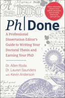 PhDone : A Professional Dissertation Editor's Guide to Writing Your Doctoral Thesis and Earning Your PhD-9781510778535