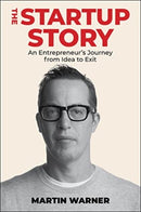 Startup Story : An Entrepreneur's Journey from Idea to Exit-9781510778788