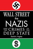 Wall Street, the Nazis, and the Crimes of the Deep State-9781510779853