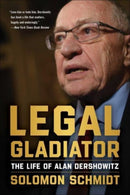 Legal Gladiator : The Life of Alan Dershowitz-9781510780644