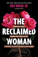 The Reclaimed Woman : Love Your Shadow, Embody Your Feminine Gifts, Experience the Specific Pleasure of Who You Are-9781510780705