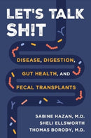 Let's Talk Sh!t : Disease, Digestion, Gut Health, and Fecal Transplants-9781510780811