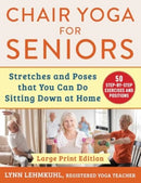 Chair Yoga for Seniors - Large Print Edition : Stretches and Poses that You Can Do Sitting Down at Home-9781510781702