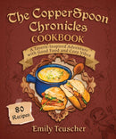 The CopperSpoon Chronicles Cookbook : A Tavern-Inspired Adventure with Good Food and Cozy Vibes-9781510781986