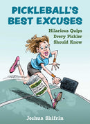 Pickleball's Best Excuses : Hilarious Quips Every Pickler Should Know-9781510782143
