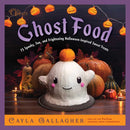 Ghost Food : 75 Spooky, Fun, and Frightening Halloween-Inspired Sweet Treats-9781510782617