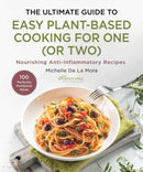 The Ultimate Guide to Easy Plant-Based Cooking for One (or Two) : Nourishing Anti-Inflammatory Recipes-9781510782655