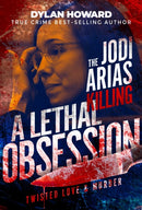 Jodi Arias : A Lethal Obsession-9781510782839