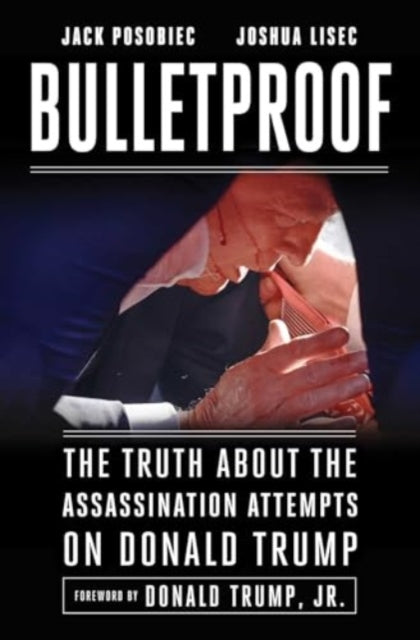Bulletproof : The Truth about the Assassination Attempts on Donald Trump-9781510783362