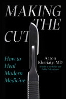 Making the Cut : How to Heal Modern Medicine-9781510783522