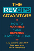 The RevOps Advantage : How to Maximize Your Revenue Teams' Potential-9781510783683