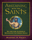 Abstaining with the Saints : No and Low Alcoholic Beverages for Sober Souls-9781510783744