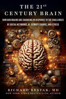 The 21st Century Brain : How Our Brains Are Changing in Response to the Challenges of Social Networks, AI, Climate Change, and Stress-9781510784154
