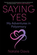 Saying Yes : My Adventures in Polyamory-9781510784499