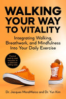 Walking Your Way to Vitality : Integrating Walking, Breathwork, and Mindfulness Into Your Daily Exercise-9781510784710
