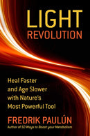 The Light Revolution : Heal Faster and Age Slower with Nature's Most Powerful Tool-9781510785472