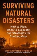 Surviving Natural Disasters : How to Plan, When to Evacuate, and Strategies for Starting Over-9781510785991