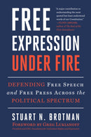 Free Expression Under Fire : Defending Free Speech and Free Press Across the Political Spectrum-9781510786752