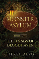 The Monster Asylum Series Book 1 : The Fangs of Bloodhaven-9781511722247