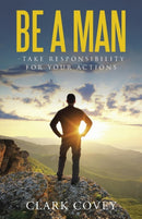 Be a Man - Take Responsibility for Your Actions-9781512730647