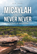 Micaylah and the Never Never : Australia Beckons-9781512750546
