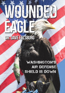 Wounded Eagle : Washington's Air Defense Shield is Down-9781512767438