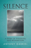Silence : A Diary of Suffering and Redemption-9781512790559