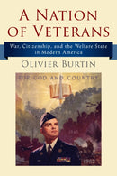 A Nation of Veterans : War, Citizenship, and the Welfare State in Modern America-9781512823141