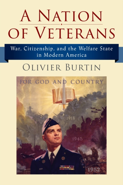A Nation of Veterans : War, Citizenship, and the Welfare State in Modern America-9781512823141
