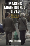Making Meaningful Lives : Tales from an Aging Japan-9781512823738