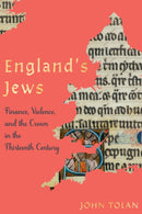 England's Jews : Finance, Violence, and the Crown in the Thirteenth Century-9781512823899