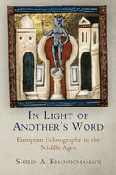 In Light of Another's Word : European Ethnography in the Middle Ages-9781512824810