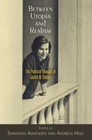 Between Utopia and Realism : The Political Thought of Judith N. Shklar-9781512826098