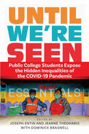 Until We're Seen : Public College Students Expose the Hidden Inequalities of the COVID-19 Pandemic-9781512826371