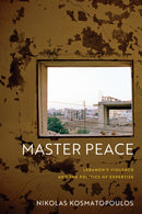 Master Peace : Lebanon's Violence and the Politics of Expertise-9781512826739