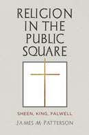 Religion in the Public Square : Sheen, King, Falwell-9781512826906